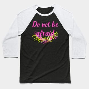 Do Not Be Afraid Bright Color Easter Design Christian Bible Verse For Women Baseball T-Shirt